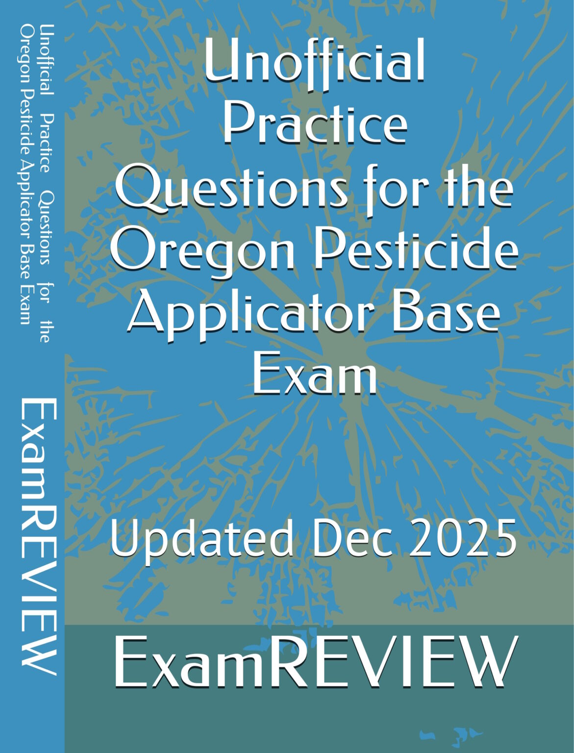 Unofficial Practice Questions for the Oregon Pesticide Applicator Base Exam
